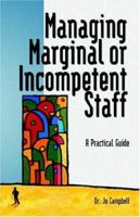 Managing Marginal or Incompetent Staff: A Practical Guide 0977356744 Book Cover