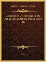 Coeducation Of The Sexes In The Public Schools Of The United States 116177503X Book Cover