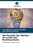 Die Parodie der Marken im Lichte des Rechtssystems 6206624625 Book Cover