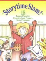 Storytime Slam: 15 Lesson Plans for Preschool and Primary Story Programs 1932146520 Book Cover