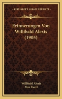 Erinnerungen Von Willibald Alexis (1905) 1160731993 Book Cover