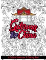 Gateway to China: A Cultural Immersion & Adult Coloring Book 1979498423 Book Cover