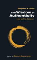 The Wisdom of Authenticity: Your Self to Discover 0994089902 Book Cover