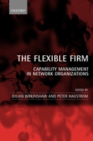 The Flexible Firm: Capability Management in Network Organizations 0199248559 Book Cover