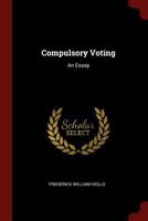 Compulsory Voting: An Essay... 1016635141 Book Cover