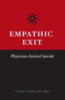 Empathic Exit: Physician-Assisted Suicide 0983362300 Book Cover