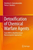 Detoxification of Chemical Warfare Agents 3319707590 Book Cover