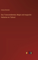 Das Transcendentale, Magie und magische Heilarten im Talmud 336850407X Book Cover