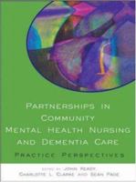 Partnerships in Community Mental Health Nursing and Dementia Care: Practice Perspectives 0335215823 Book Cover