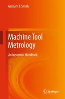 Machine Tool Metrology: An Industrial Handbook 3319797360 Book Cover