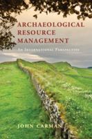 Archaeological Resource Management: An International Perspective 0521602599 Book Cover