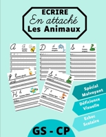 Ecrire en attaché Les animaux Spécial Malvoyant Déficience Visuelle Echec Scolaire GS CP: Carnet broché en COULEUR avec de jolies illustrations Cahier B08JHB9FYL Book Cover