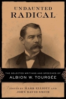 Undaunted Radical: The Selected Writings and Speeches of Albion W. Tourgee 0807135933 Book Cover