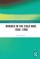 Borneo in the Cold War, 1950-1990 0367784890 Book Cover