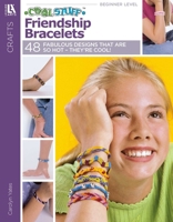 Cool Stuff Friendship Bracelets 1574866621 Book Cover