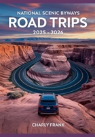 National Scenic Byways Road Trips 2025 – 2026: Ultimate US Guide to America’s Most Beautiful and Historic Drives B0FTRDJG7N Book Cover