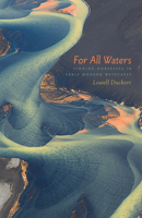 For All Waters: Finding Ourselves in Early Modern Wetscapes 1517900476 Book Cover