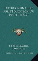 Lettres A Un Cure Sur L'Education Du Peuple (1837) 1167578457 Book Cover
