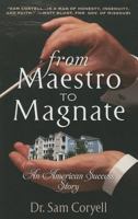 From Maestro to Magnate: An American Success Story 1581694784 Book Cover