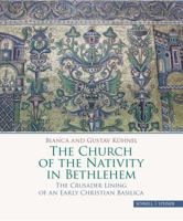 The Church of the Nativity in Bethlehem: The Crusader Lining of an Early Christian Basilica 379543338X Book Cover