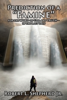 Prediction of a Famine for the WORD of God and TRUTH- in the Last Days 1958554901 Book Cover