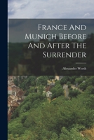 France And Munich Before And After The Surrender - Primary Source Edition 1016864167 Book Cover