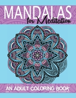 Mandalas for Meditation: An Adult Coloring Book 1515351041 Book Cover