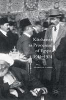 Kitchener as Proconsul of Egypt, 1911-1914 3319393626 Book Cover