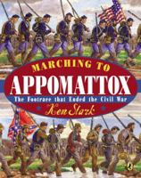 Marching to Appomattox: The Footrace That Ended the Civil War 0147514495 Book Cover