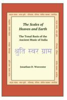 The Scales of Heaven and Earth: The Tonal System of the Ancient Music of India 1518846157 Book Cover