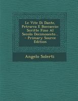 Le Vite Di Dante, Petrarca E Boccaccio: Scritte Fino Al Secolo Decimosesto, Volume 5... 1018766219 Book Cover