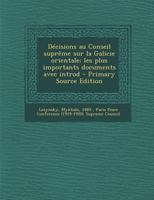 Decisions Au Conseil Supreme Sur La Galicie Orientale; Les Plus Importants Documents Avec Introd 0353688657 Book Cover