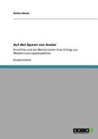 Auf den Spuren von Avatar: Kinofilme und die Mechanismen ihres Erfolgs aus Mediennutzungsperspektive 3640822242 Book Cover