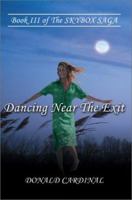 Dancing Near the Exit: Book III of the Skybox Saga 0595290477 Book Cover