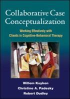 Collaborative Case Conceptualization: Working Effectively with Clients in Cognitive-Behavioral Therapy 1606230727 Book Cover