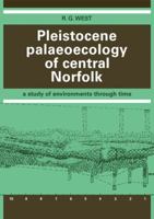 Pleistocene Palaeoecology of Central Norfolk: A Study of Environments through Time 0521116090 Book Cover