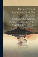 Déductions Rationnelles ou Études Cosmologiques, Physiologiques et Psychologiques 1022128175 Book Cover