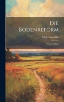 Die Bodenreform: Vierte Auflage 1022316583 Book Cover