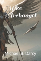 Mike Archangel B0CDNMRK9X Book Cover