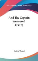 And The Captain Answered (1917) 1171718888 Book Cover