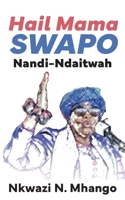 Hail Mama SWAPO Nandi-Ndaitwah 9956004022 Book Cover