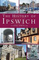 The history of Ipswich 178091363X Book Cover
