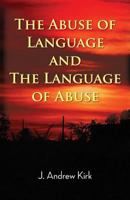 The Abuse of Language and the Language of Abuse 1786234440 Book Cover