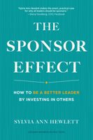 The Sponsor Effect: How to Be a Better Leader by Investing in Others 1633695654 Book Cover