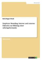 Employer Branding. Interne Und Externe Faktoren Zur Bildung Einer Arbeitgebermarke 365662688X Book Cover