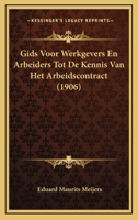 Gids Voor Werkgevers En Arbeiders Tot De Kennis Van Het Arbeidscontract (1906) 1167456807 Book Cover