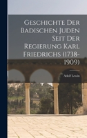 Geschichte Der Badischen Juden Seit Der Regierung Karl Friedrichs (1738-1909) 1016240368 Book Cover