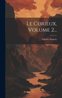 Le Curieux, Volume 2... 1021291226 Book Cover