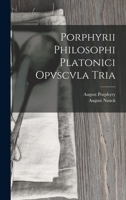 Porphyrii Philosophi Platonici Opvscvla Tria 1018328629 Book Cover