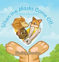 When the Masks Come Off...: A Book About Hope 0228856876 Book Cover